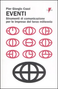 Eventi. Strumenti di comunicazione per le imprese del terzo millennio Eventi. Strumenti di comunicazione per le imprese del terzo millennio