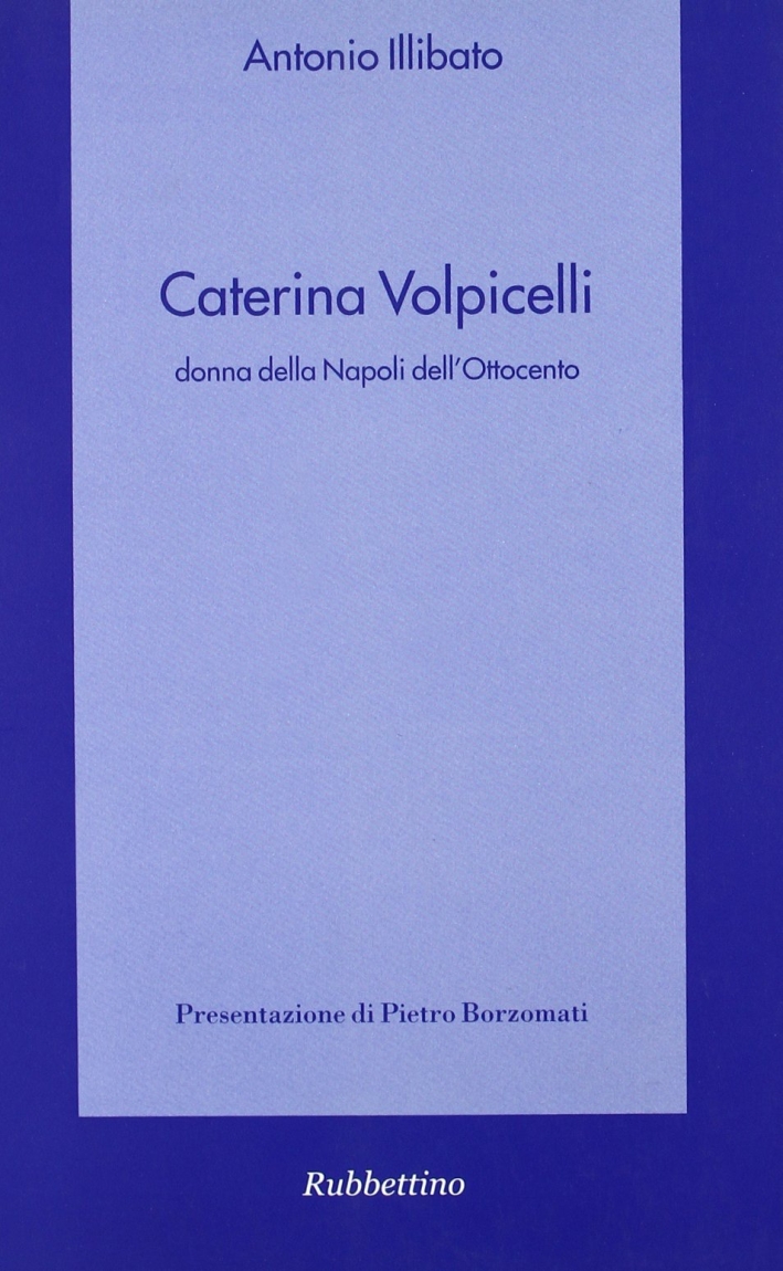 Caterina Volpicelli donna della Napoli dell'Ottocento Caterina Volpicelli donna della Napoli dell'Ottocento