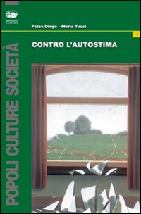 Contro L'Autostima Contro L'Autostima