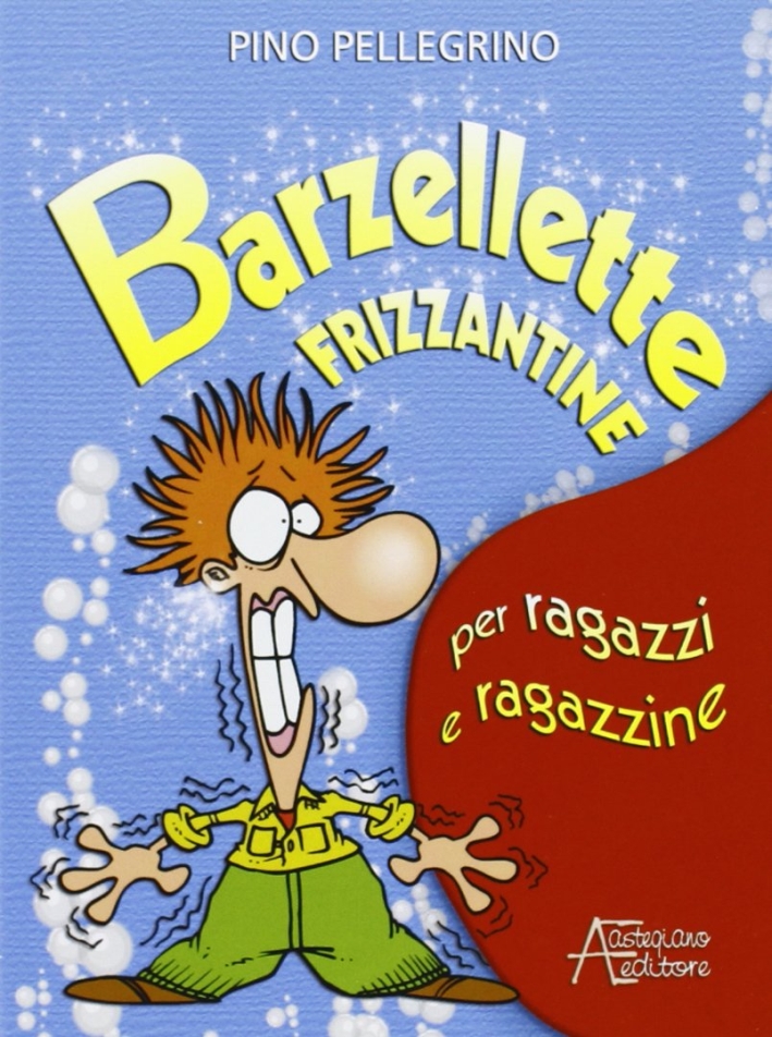 Barzellette frizzantine per ragazzi e ragazzine Barzellette frizzantine per ragazzi e ragazzine