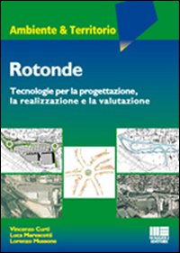 Rotonde. Tecnologie per la progettazione, la realizzazione e la valutazione Rotonde. Tecnologie per la progettazione, la realizzazione e la valutazione