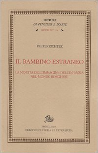 Il bambino estraneo. La nascita dell'immagine dell'infanzia nel mondo borghese Il bambino estraneo. La nascita dell'immagine dell'infanzia nel mondo borghese