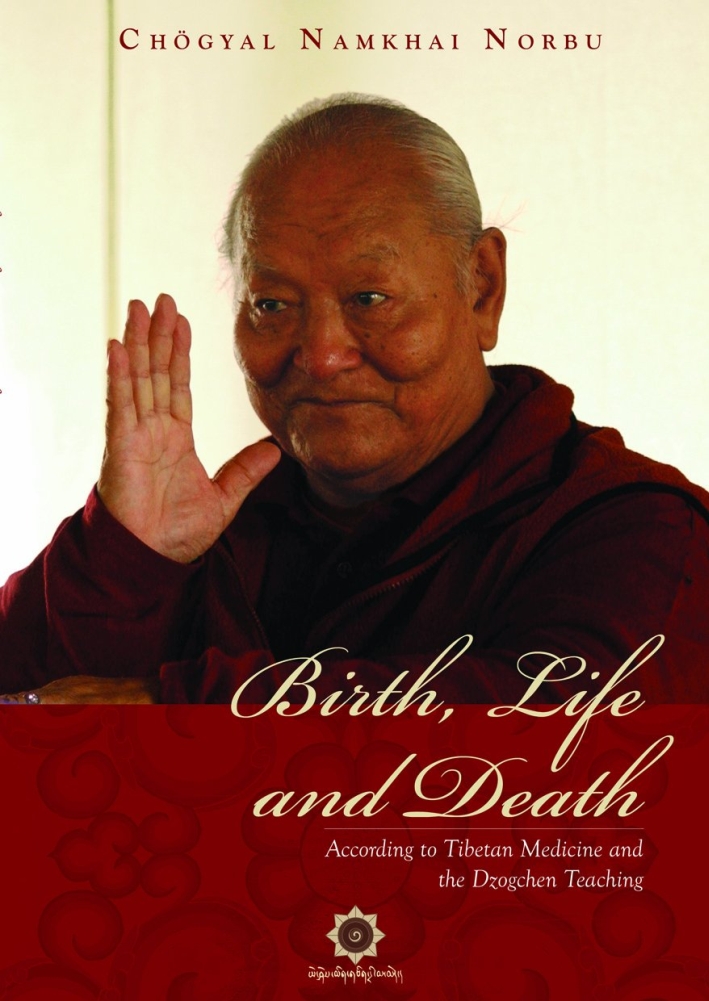 Birth, life and death according to Tibetan medicine and dzogchen teaching Birth, life and death according to Tibetan medicine and dzogchen teaching