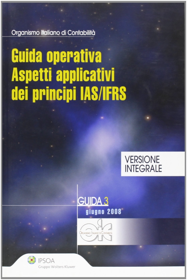 Guida operativa agli aspetti applicativi dei principi IAS/IFRS Guida operativa agli aspetti applicativi dei principi IAS/IFRS