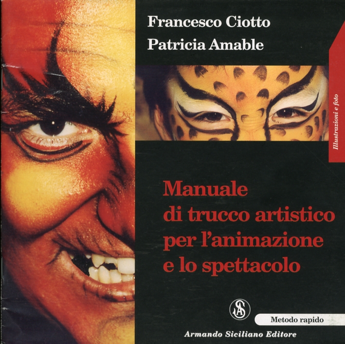 Manuale di trucco artistico per l'animazione e lo spettacolo Manuale di trucco artistico per l'animazione e lo spettacolo
