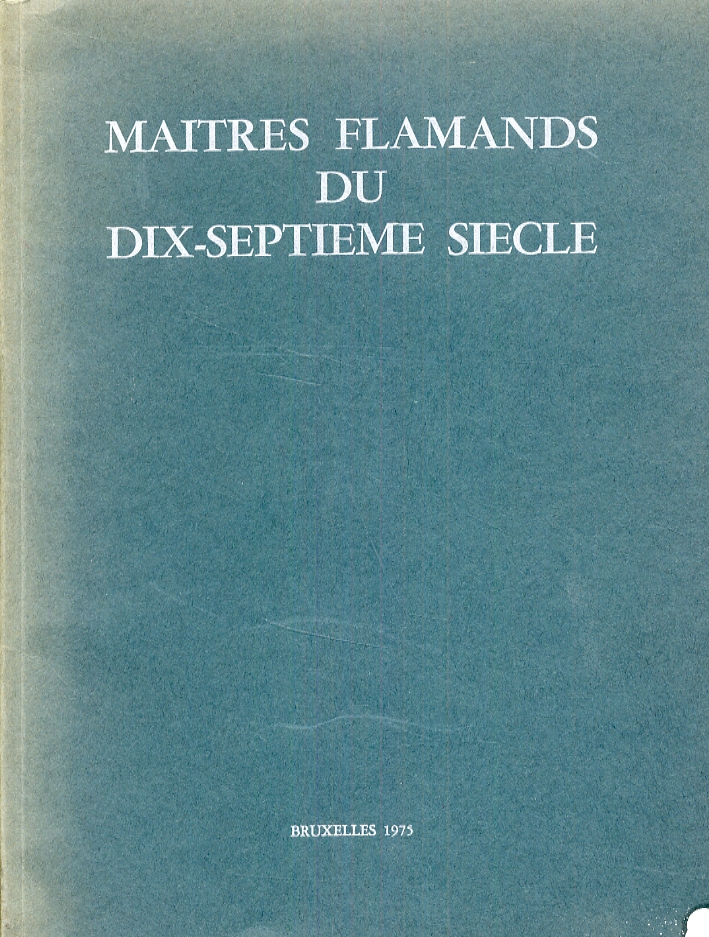 Maitres Flamands du Dix-Septieme Siecle. Du Prado et de collections privees espagnoles Maitres Flamands du Dix-Septieme Siecle. Du Prado et de collections privees espagnoles