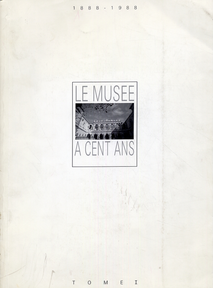 1888-1988. Le Musée a cent ans 1888-1988. Le Musée a cent ans