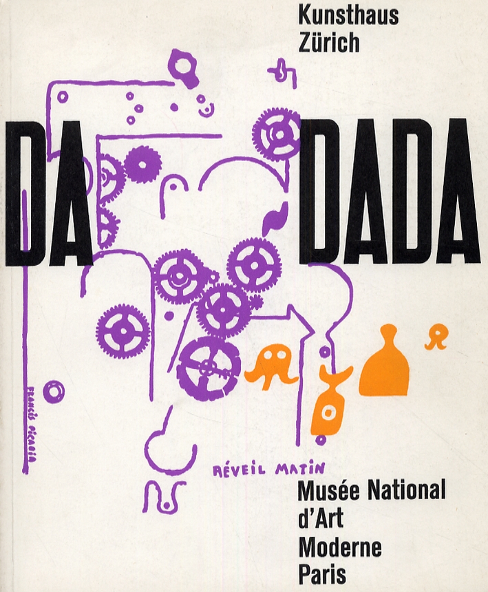 Dada. Ausstellung 50-jahrigen Jubilaum. Exposition Commémorative du Cinquantenaire Dada. Ausstellung 50-jahrigen Jubilaum. Exposition Commémorative du Cinquantenaire
