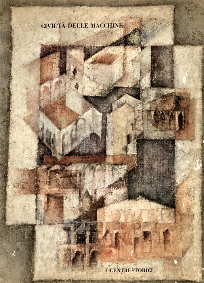 Civiltà delle macchine. I centri storici Civiltà delle macchine. I centri storici