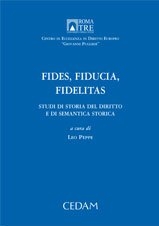 Fides, fiducia, fidelitas. Studi di storia del diritto e di semantica storica Fides, fiducia, fidelitas. Studi di storia del diritto e di semantica storica
