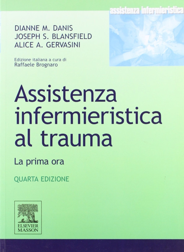 Assistenza infermieristica al trauma. La prima ora Assistenza infermieristica al trauma. La prima ora