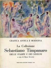 La collezione Sebastiano Timpanaro nel Gabinetto disegni e stampe dell'Istituto di storia dell'arte dell'Università di Pisa