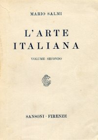 L'arte italiana. L'arte gotica e l'arte del primo rinascimento