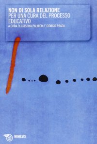 Non di sola relazione. Per una cura del processo educativo