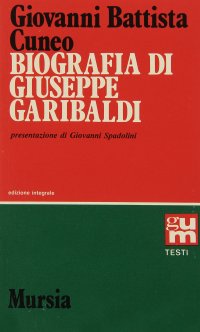 Biografia di Giuseppe Garibaldi