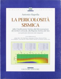 La pericolosità sismica. Dalla classificazione sismica alla microzonazione dei territori comunali, alla risposta sismica del sito
