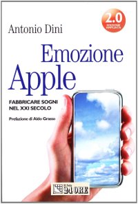 Emozione Apple. Fabbricare sogni nel XXI secolo
