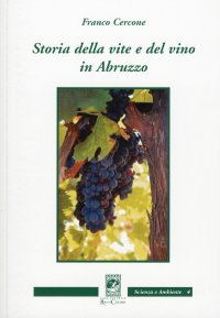 Storia della Vite e del Vino in Abruzzo. Dalle Testimonianze Romane alla Diffusione del Montepulciano