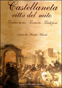 Castellaneta città del mito. Centro storico, territorio, tradizioni Castellaneta città del mito. Centro storico, territorio, tradizioni