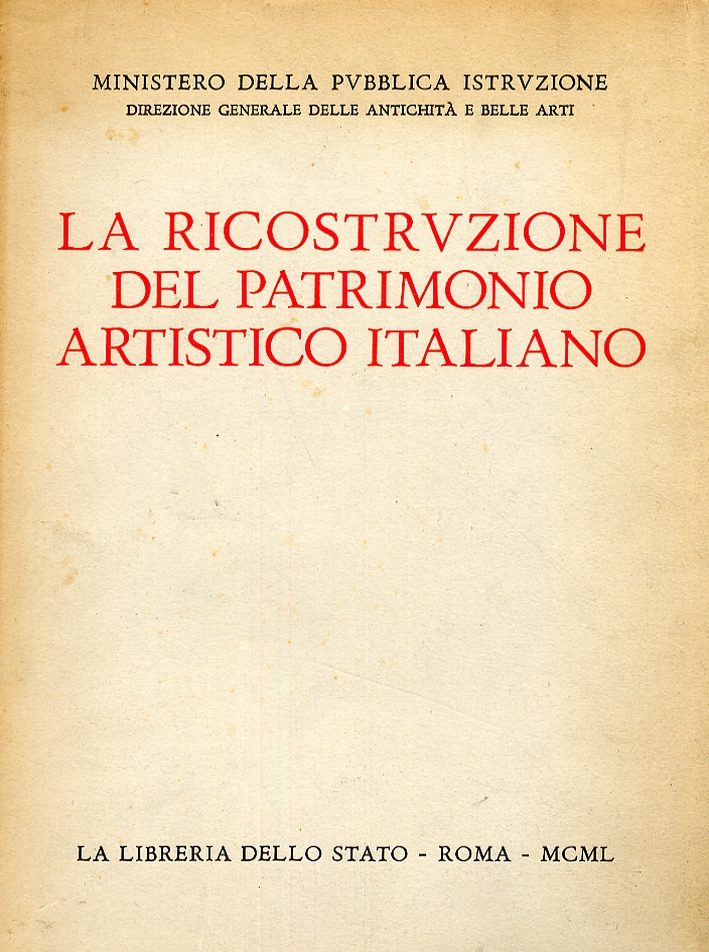 La ricostruzione del patrimonio artistico italiano La ricostruzione del patrimonio artistico italiano
