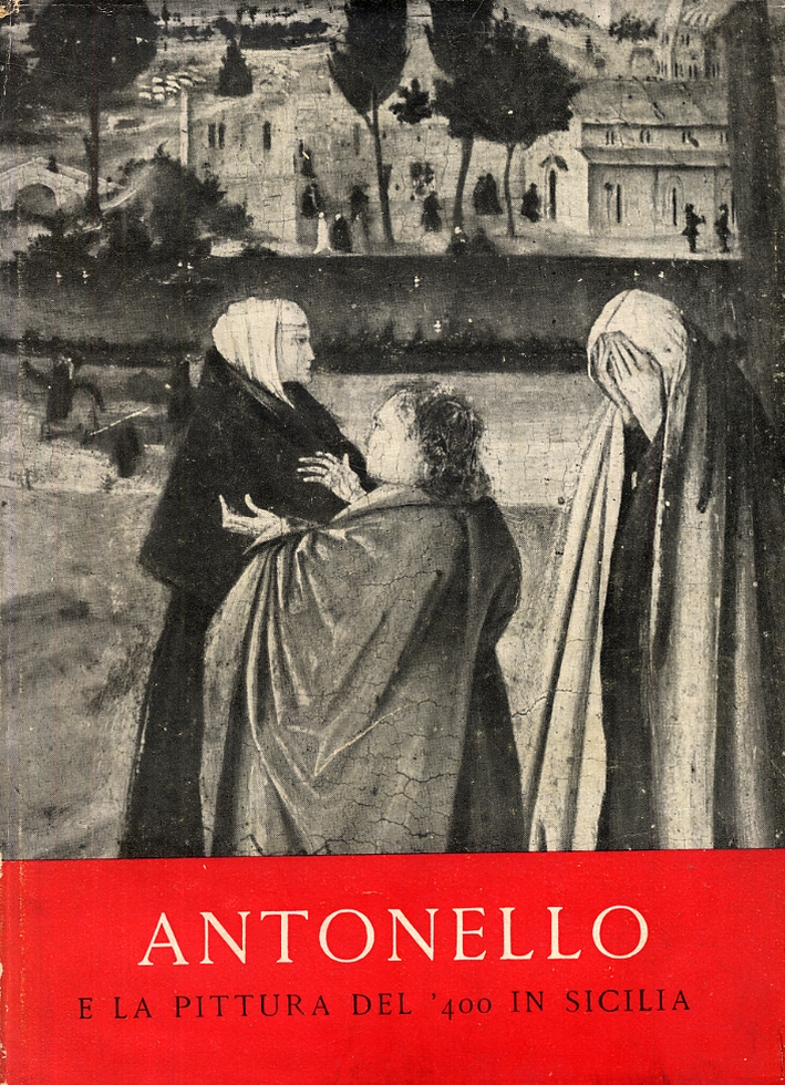 Antonello da Messina e la pittura del '400 in Sicilia Antonello da Messina e la pittura del '400 in Sicilia