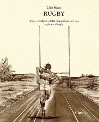 Rugby. Sintesi ed efficacia della preparazione atletica applicata al rugby