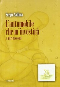 L'automobile che m'investirà e altri racconti