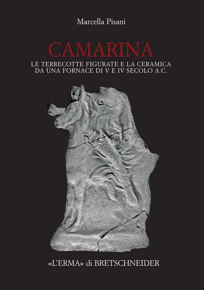 Camarina: le Terrecotte Figurate e la Ceramica da una Fornace di V e IV Secolo a.C