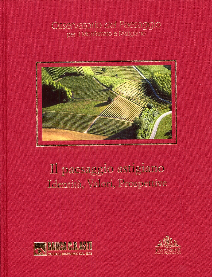 Il paesaggio astigiano. Identità, Valori, Prospettive