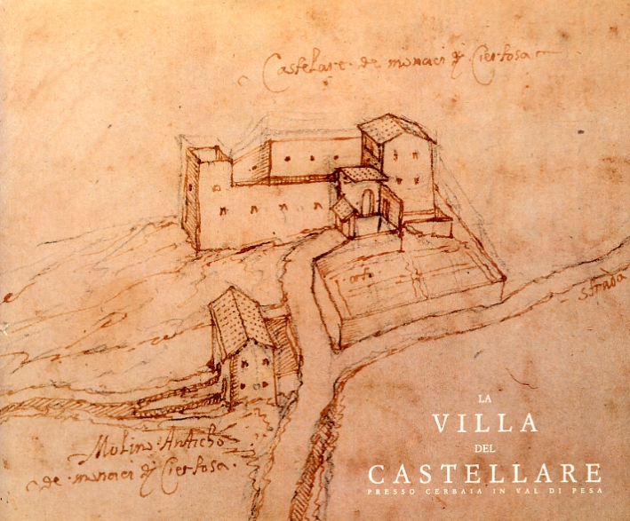 La villa del Castellare presso Cerbaia in Val di Pesa. La storia, gli elementi costruttivi e lo sviluppo architettonico, il progetto di restauro, i primi proprietari, la fattoria