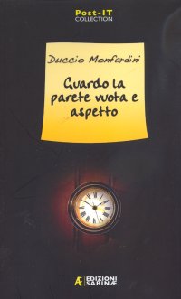 Guardo la parete vuota e aspetto