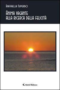Anima vagante alla ricerca della felicità Anima vagante alla ricerca della felicità