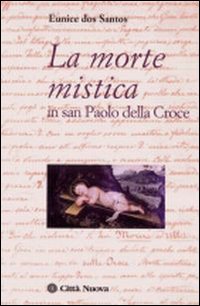 La morte mistica in San Paolo della Croce La morte mistica in San Paolo della Croce