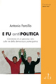 E fu antipolitica. Cronistoria di un percorso vero sulle vie della democrazia partecipativa E fu antipolitica. Cronistoria di un percorso vero sulle vie della democrazia partecipativa