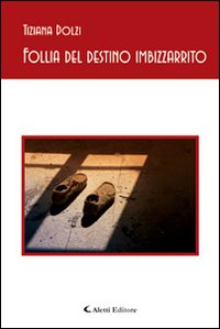 Follia del destino imbizzarrito Follia del destino imbizzarrito