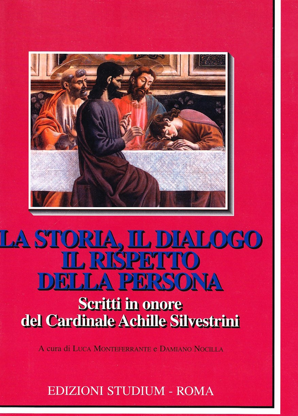 La storia, il dialogo, il rispetto della persona. Scritti in onore del Cardinale Achille Silvestrini. La storia, il dialogo, il rispetto della persona. Scritti in onore del Cardinale Achille Silvestrini.