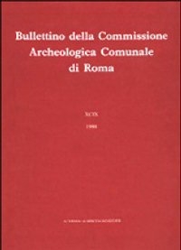 Bullettino della Commissione Archeologica Comunale di Roma CVIII. 2007 Bullettino della Commissione Archeologica Comunale di Roma CVIII. 2007