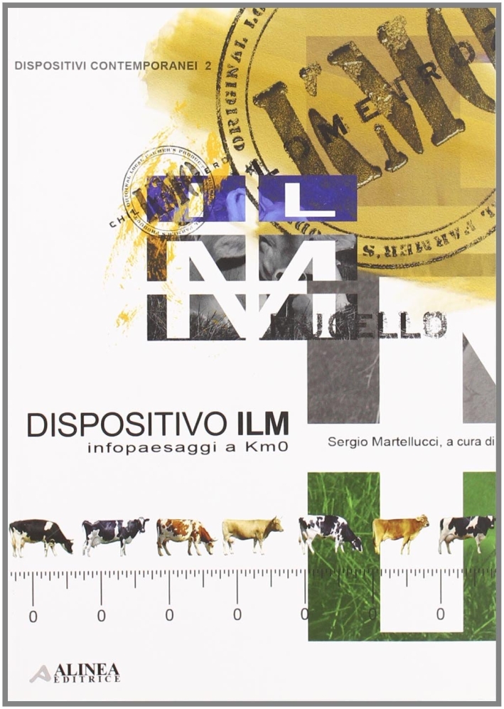 Dispositivo ILM. Infopaesaggi a km 0. Ediz. italiana e inglese Dispositivo ILM. Infopaesaggi a km 0. Ediz. italiana e inglese