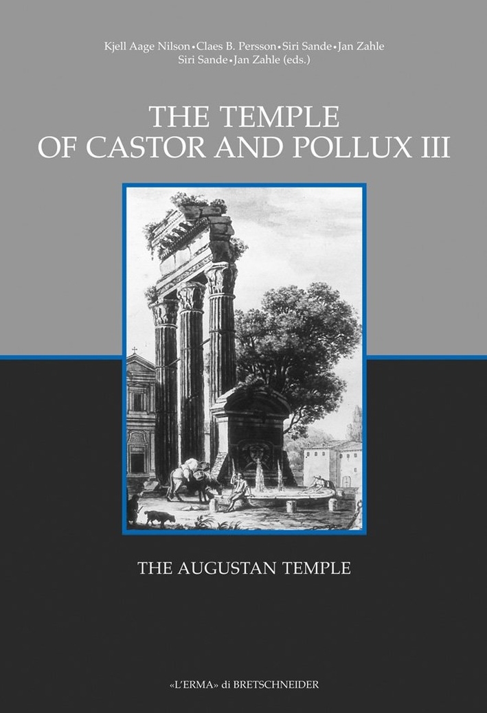 The Temple of Castor and Pollux. Vol. 3: the Augustan Temple. The Temple of Castor and Pollux. Vol. 3: the Augustan Temple.