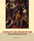 I ritratti dei benefattori dell'Incoronata di Lodi I ritratti dei benefattori dell'Incoronata di Lodi