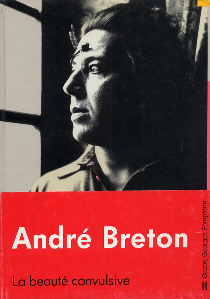 Andrè Breton. La beauté convulsive Andrè Breton. La beauté convulsive