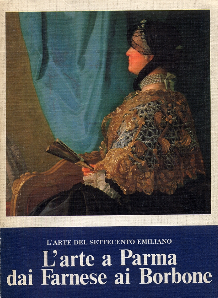 L'arte a Parma dai Farnese ai Borbone L'arte a Parma dai Farnese ai Borbone