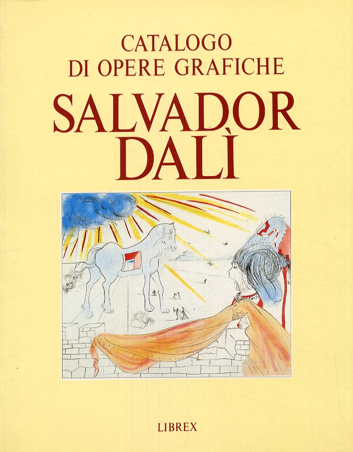 Catalogo di opere grafiche. Salvador Dalì. Esposizione di 218 incisioni originali Catalogo di opere grafiche. Salvador Dalì. Esposizione di 218 incisioni originali