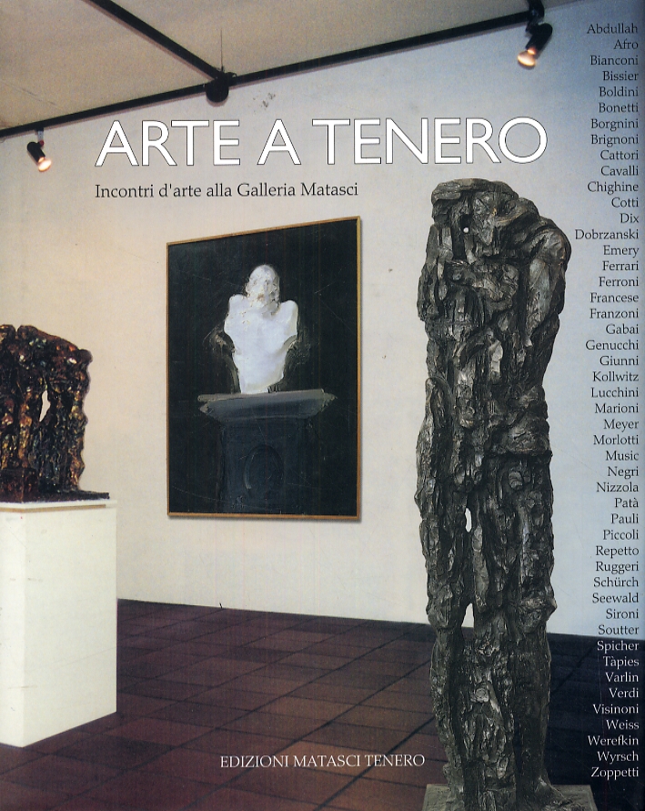 Arte a Tenero. Incontri d'arte alla Galleria Matasci Arte a Tenero. Incontri d'arte alla Galleria Matasci