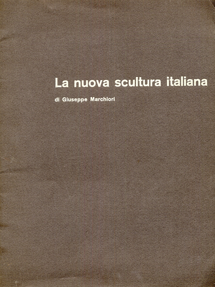 La nuova scultura italiana. Icaro, Lorenzetti, Marotta, Pierelli, Pizzo Greco, Remotti. La nuova scultura italiana. Icaro, Lorenzetti, Marotta, Pierelli, Pizzo Greco, Remotti.