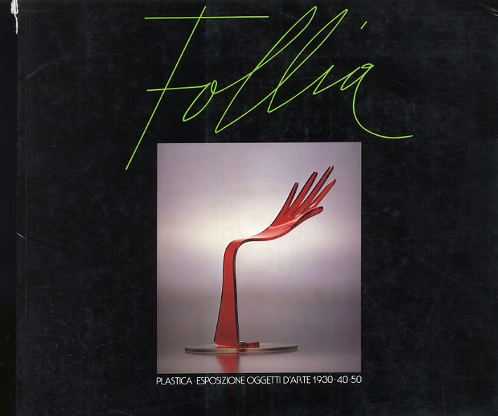 Follia. Plastica. Esposizione oggetti d'arte. 1930-40-50 Follia. Plastica. Esposizione oggetti d'arte. 1930-40-50