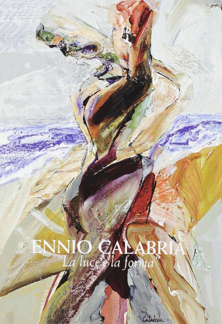 Ennio Calabria. La luce e la forma Ennio Calabria. La luce e la forma
