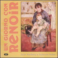 Un giorno con Renoir. Ediz. illustrata Un giorno con Renoir. Ediz. illustrata