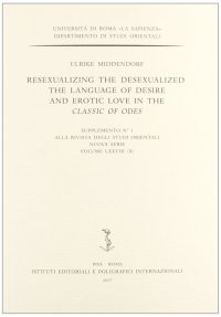 Resexualizing the desexualized. The language of desire and erotic love in the classic of odes