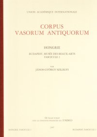 Corpus Vasorum Antiquorum. Hongrie. Vol. 2: Budapest. Musée des Beaux-Arts